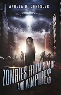 Zombies from Space... and Vampires - Angela B. Chrysler - E-Book