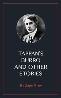 Tappan's Burro and Other Stories - Zane Grey - E-Book