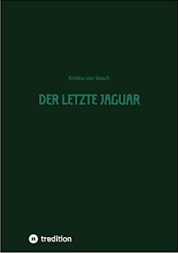 Der letzte Jaguar - Kristina von Stosch - E-Book