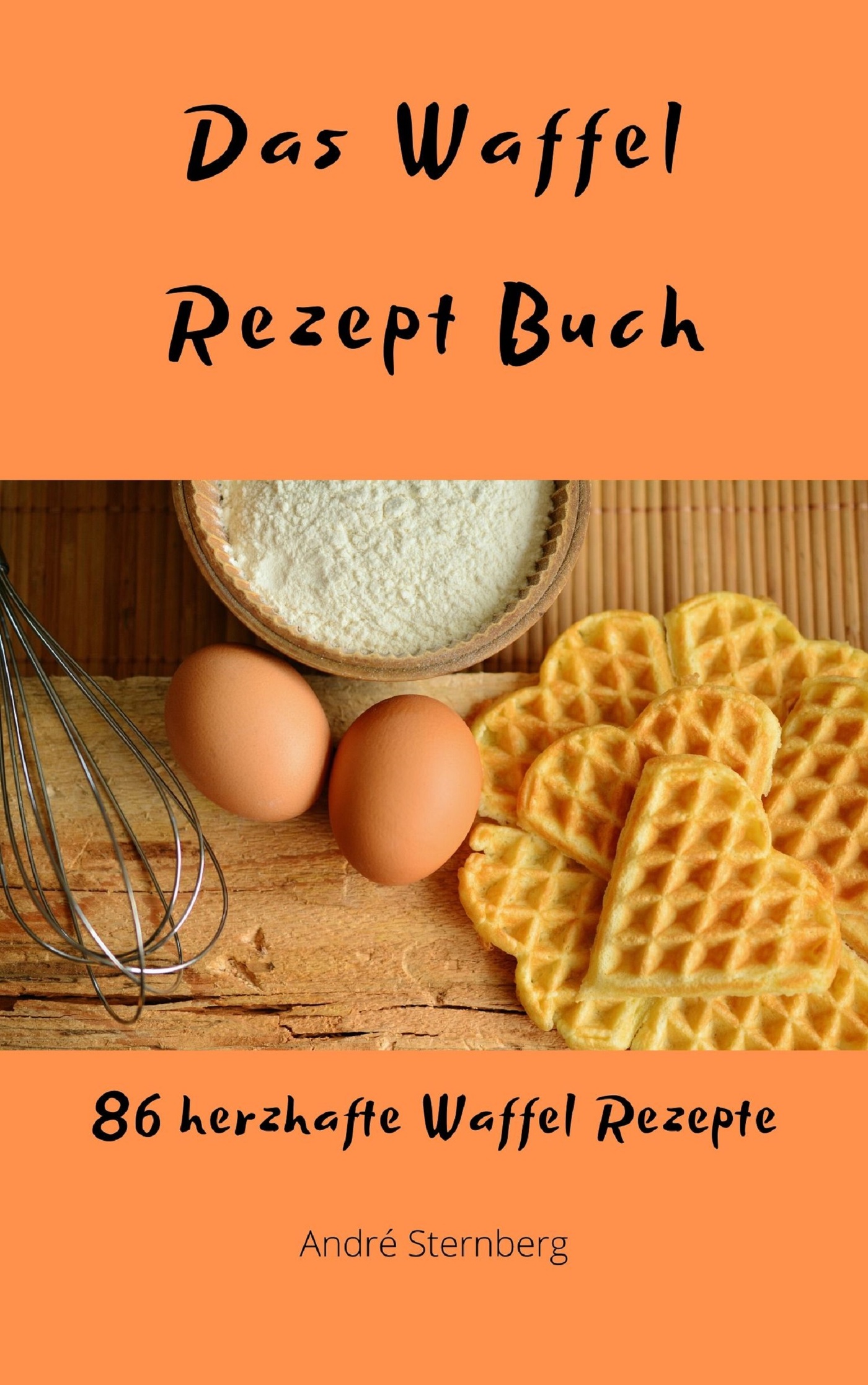 Das Waffel Rezept Buch - Andre Sternberg - E-Book