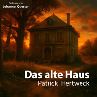Das alte Haus - Patrick Hertweck - Hörbuch