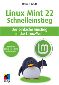 Linux Mint 22 - Schnelleinstieg - Robert Gödl - E-Book