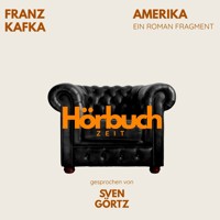 Amerika oder: Der Verschollene. Ein Roman-Fragment. - Hörbuchzeit - Hörbuch