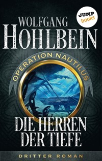 Die Herren der Tiefe: Operation Nautilus - Dritter Roman - Wolfgang Hohlbein - E-Book