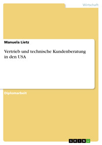 Vertrieb und technische Kundenberatung in den USA - Manuela Lietz - E-Book
