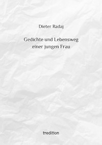 Gedichte und Lebensweg einer jungen Frau - Dieter Radaj - E-Book