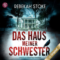 Das Haus meiner Schwester, Band (Ungekürzt) - Rebekah Stoke - Hörbuch