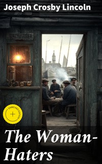 The Woman-Haters - Joseph Crosby Lincoln - E-Book