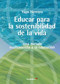 Educar para la sostenibilidad de la vida - Yayo Herrero López - E-Book