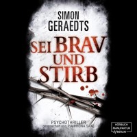 Sei brav und stirb (ungekürzt) - Simon Geraedts - Hörbuch