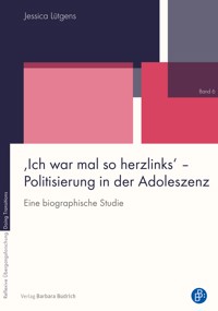 'Ich war mal so herzlinks' – Politisierung in der Adoleszenz - Jessica Lütgens - E-Book