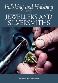 Polishing and Finishing for Jewellers and Silversmiths - Stephen M Goldsmith - E-Book