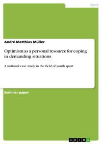 Optimism as a personal resource for coping in demanding situations - André Matthias Müller - E-Book