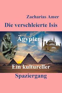 Die verschleierte Isis - Zacharias Amer - E-Book