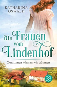 Die Frauen vom Lindenhof - Zusammen können wir träumen - Katharina Oswald - E-Book