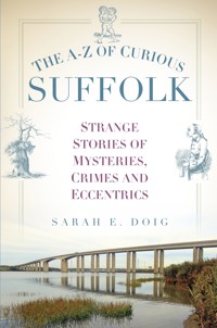 The A-Z of Curious Suffolk - Sarah E. Doig - E-Book