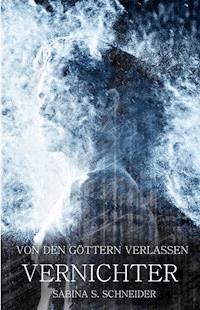Von den Göttern verlassen IV - Sabina S. Schneider - E-Book