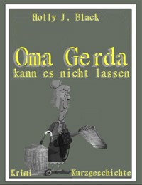 Oma Gerda kannst nicht lassen - Holly J. Black - E-Book