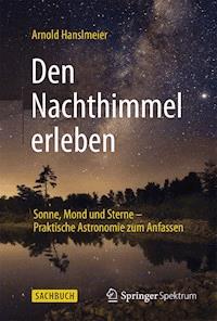 Den Nachthimmel erleben - Arnold Hanslmeier - E-Book