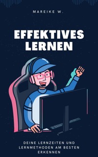 Effektives Lernen - Mareike W. - E-Book