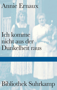 Ich komme nicht aus der Dunkelheit raus - Annie Ernaux - E-Book