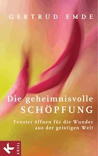 Die geheimnisvolle Schöpfung - Gertrud Emde - E-Book