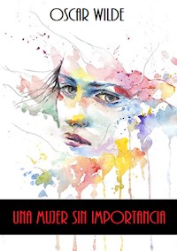 Una Mujer sin Importancia - Oscar Wilde - E-Book