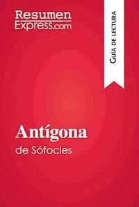 Antígona de Sófocles (Guía de lectura) - ResumenExpress - E-Book
