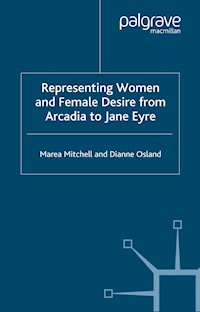 Representing Women and Female Desire From Arcadia to Jane Eyre - Marea Mitchell - E-Book