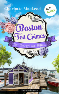 Boston Tea Crimes – Der Spiegel aus Bilbao - Charlotte MacLeod - E-Book