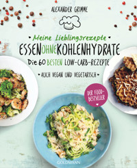 Meine Lieblingsrezepte: Essen ohne Kohlenhydrate - Alexander Grimme - E-Book