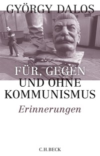 Für, gegen und ohne Kommunismus - György Dalos - E-Book