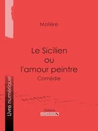 Le Sicilien ou l'amour peintre - Ligaran - E-Book