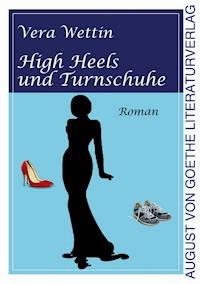 High Heels und Turnschuhe - Vera Wettin - E-Book