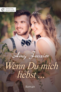 Wenn du mich liebst ... - Amy Frazier - E-Book