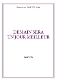 Demain sera un jour meilleur - Emmanuel BORTNIKOV - E-Book