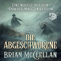Eine Novelle aus dem Powder-Mage-Universum: Die Abgeschworene - Brian McClellan - Hörbuch