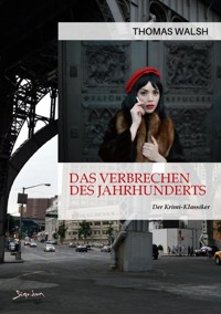 DAS VERBRECHEN DES JAHRHUNDERTS - Thomas Walsh - E-Book