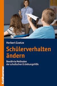 Schülerverhalten ändern - Herbert Goetze - E-Book