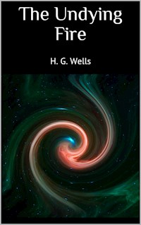The Undying Fire - H G Wells - E-Book