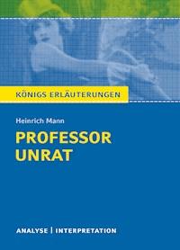 Professor Unrat von Heinrich Mann - Königs Erläuterungen. - Heinrich Mann - E-Book