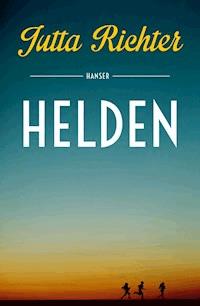 Helden - Jutta Richter - E-Book