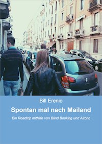 Spontan mal nach Mailand - Bill Erenio - kostenlos E-Book
