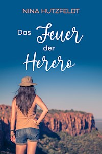 Das Feuer der Herero - Nina Hutzfeldt - E-Book
