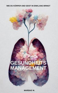 Gesundheitsmanagement - Mareike W. - E-Book