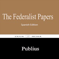 The Federalist Papers - Publius - E-Book