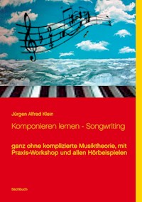 Komponieren lernen - Songwriting - Jürgen Alfred Klein - E-Book