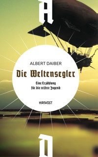 Die Weltensegler - Albert Daiber - E-Book