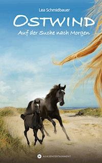 Ostwind - Auf der Suche nach Morgen - Lea Schmidbauer - E-Book