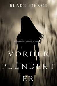 Vorher Plündert Er (Ein Mackenzie White Krimi—Buch 9) - Blake Pierce - E-Book